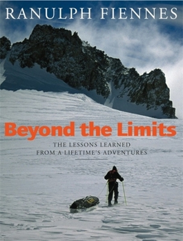 Paperback Beyond the Limits: The Lessons Learned from a Lifetime's Adventures Book