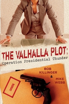 Paperback The Valhalla Plot: Operation Presidential Thunder Volume 1 Book