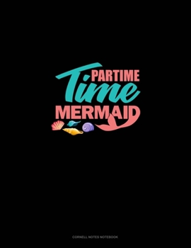 Paperback Part Time Mermaid: Cornell Notes Notebook Book
