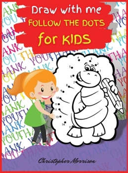Draw with me DOT TO DOT for KIDS vol.1: Activity Book, Easy Kids DOT TO DOT Book Ages 4-8, Fun Connect The Dots Book For Children