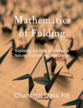 Paperback Mathematics of Folding: Exploring the Role of Folding in Nature, Engineering, and Design Book