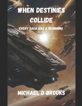 Paperback When Destinies Collide: Every Saga has a Beginning Book