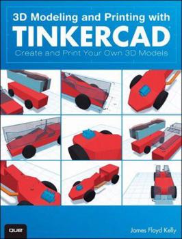 Paperback 3D Modeling and Printing with Tinkercad: Create and Print Your Own 3D Models Book