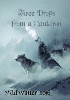 Paperback Three Drops from a Cauldron: Midwinter 2016 Book