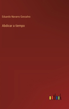 Hardcover Abdicar a tiempo [Spanish] Book