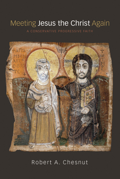 Paperback Meeting Jesus the Christ Again: A Conservative Progressive Faith Book