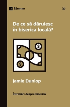 Paperback De ce s&#259; d&#259;ruiesc în biserica local&#259;? (Why Should I Give to My Church?) (Romanian) [Romanian] Book