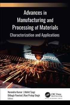 Hardcover Advances in Manufacturing and Processing of Materials: Characterization and Applications Book