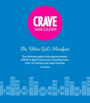 Paperback CRAVE Vancouver The Urban Girl's Manifesto 3rd ed Book
