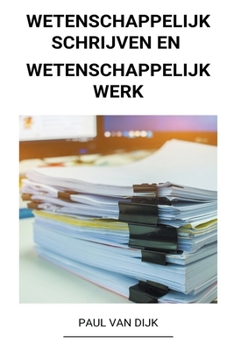 Paperback Wetenschappelijk Schrijven en Wetenschappelijk Werk [Dutch] Book