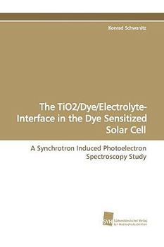 Paperback The Tio2/Dye/Electrolyte- Interface in the Dye Sensitized Solar Cell Book