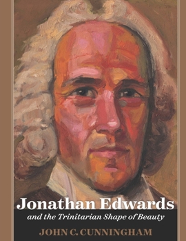 Paperback Jonathan Edwards and the Trinitarian Shape of Beauty Book