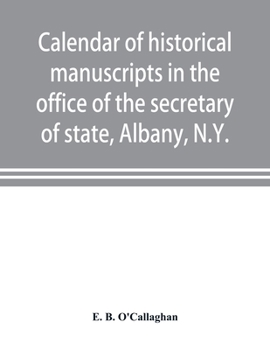 Paperback Calendar of historical manuscripts in the office of the secretary of state, Albany, N.Y. Book