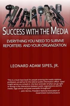 Paperback Success With The Media: Everything You Need To Survive Reporters and Your Organization Book