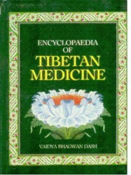 Hardcover Encyclopedia of Tibetan Medicine: Being the Tibetan Text of Rgyud Bzi and Sanskrit Restoration of Amtrta Htrdaya Arsteagnga Guhyopadebsa Tantra and Ex Book