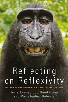 Paperback Reflecting on Reflexivity: The Human Condition as an Ontological Surprise Book