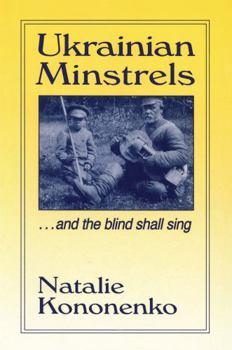 Paperback Ukrainian Minstrels: Why the Blind Should Sing: And the Blind Shall Sing Book