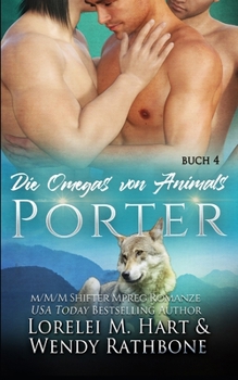 Die Omegas von Animals: Porter: Eine M/M/M Wandler Mpreg Romanze (German Edition)