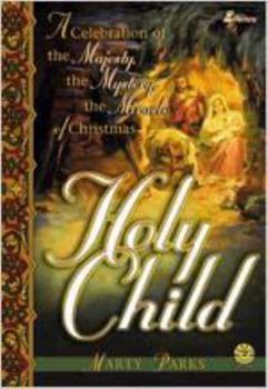 Library Binding Holy Child: A Celebration of the Majesty, the Mystery, the Miracle of Christmas Book