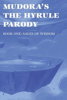 Paperback Mudora's The Hyrule Parody: Book One: Sages of Wisdom Book
