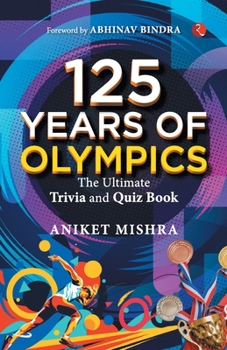 Paperback 125 Years of Olympics: The Ultimate Trivia and Quiz Book
