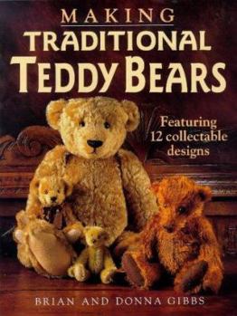 Hardcover Making Traditional Teddy Bears: Featuring 12 Collectible Designs Book
