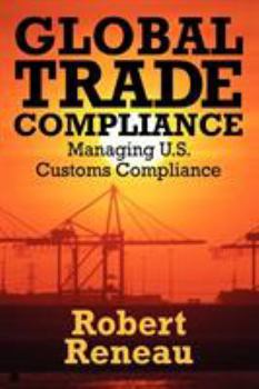 Paperback Global Trade Compliance: Managing U.S. Customs Compliance Book