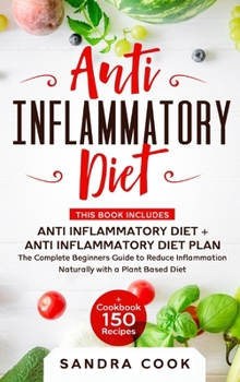 Hardcover Anti Inflammatory Diet: ANTI INFLAMMATORY DIET + ANTI INFLAMMATORY DIET PLAN. The Complete Beginners Guide. Reduce Inflammation Naturally with Book