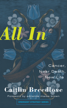 Paperback All in: Cancer, Near Death, New Life Book
