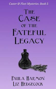 The Case of the Fateful Legacy - Book #5 of the Caster & Fleet Mysteries