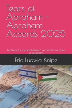 Paperback Tears of Abraham - Abraham Accords 2025: Let there be peace between us and let us make a covenant. Book