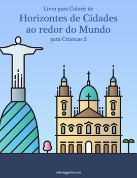 Paperback Livro para Colorir de Horizontes de Cidades ao redor do Mundo para Crianças 2 [Portuguese] Book