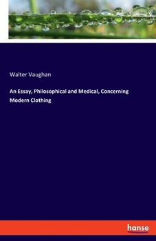 Paperback An Essay, Philosophical and Medical, Concerning Modern Clothing Book