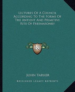 Paperback Lectures Of A Council According To The Forms Of The Antient And Primitive Rite Of Freemasonry Book