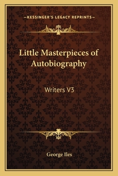 Paperback Little Masterpieces of Autobiography: Writers V3 Book