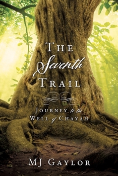 Paperback The Seventh Trail: Journey to the Well of Chayah Book