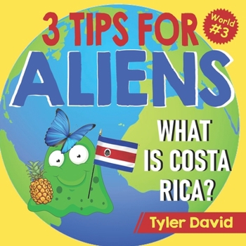 Paperback What is Costa Rica?: 3 Tips For Aliens Book