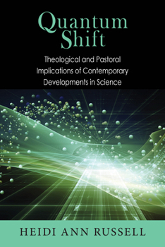 Quantum Shift: Theological and Pastoral Implications of Contemporary Developments in Science