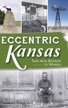 Hardcover Eccentric Kansas: Tales from Atchison to Winfield Book