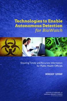 Paperback Technologies to Enable Autonomous Detection for Biowatch: Ensuring Timely and Accurate Information for Public Health Officials: Workshop Summary Book