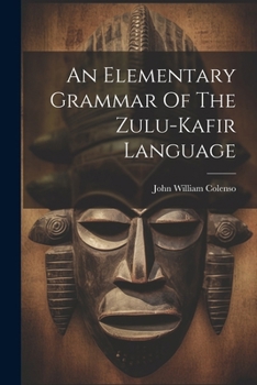 Paperback An Elementary Grammar Of The Zulu-kafir Language Book