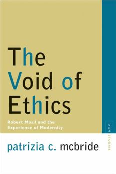 The Void of Ethics: Robert Musil and the Experience of Modernity (Avant-Garde & Modernism Studies) - Book  of the Avant-Garde & Modernism Studies