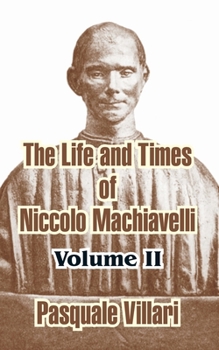 Paperback The Life and Times of Niccolo Machiavelli (Volume II) Book
