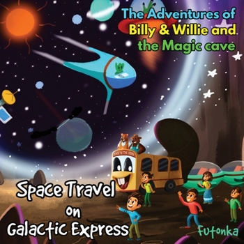 Paperback The Adventures of Billy & Willie and the magic cave-Space Travel on Galactic Express Book