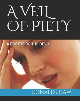 Paperback A Veil of Piety: A Doctor or the Devil Book