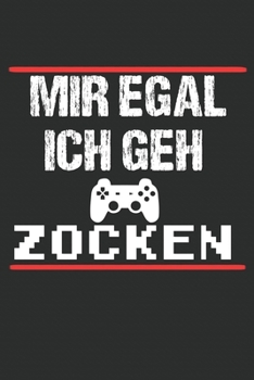 Paperback Lustiges Gamer Notizbuch: Mir egal ich geh Zocken Gamer Gaming Spr?che Notizbuch und Planer f?r Sch?ler (120 Seiten, Mattes Cover, cremefarbenes [German] Book