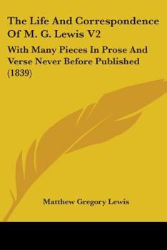 Paperback The Life And Correspondence Of M. G. Lewis V2: With Many Pieces In Prose And Verse Never Before Published (1839) Book