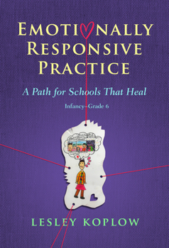 Hardcover Emotionally Responsive Practice: A Path for Schools That Heal, Infancy-Grade 6 Book