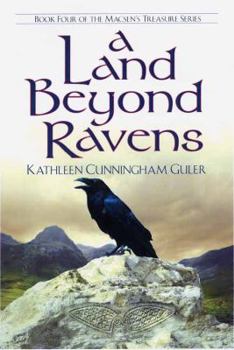 Hardcover A Land Beyond Ravens: Book 4 of the Macsen's Treasure Series Book