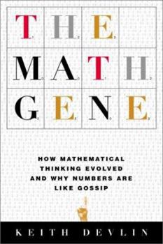 Hardcover The Math Gene: How Mathematical Thinking Evolved and Why Numbers Are Like Gossip Book